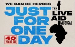 JUST FOR ONE DAY - THE LIVE AID MUSICAL