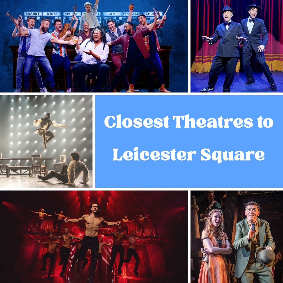 Theatres Close to Leicester Square