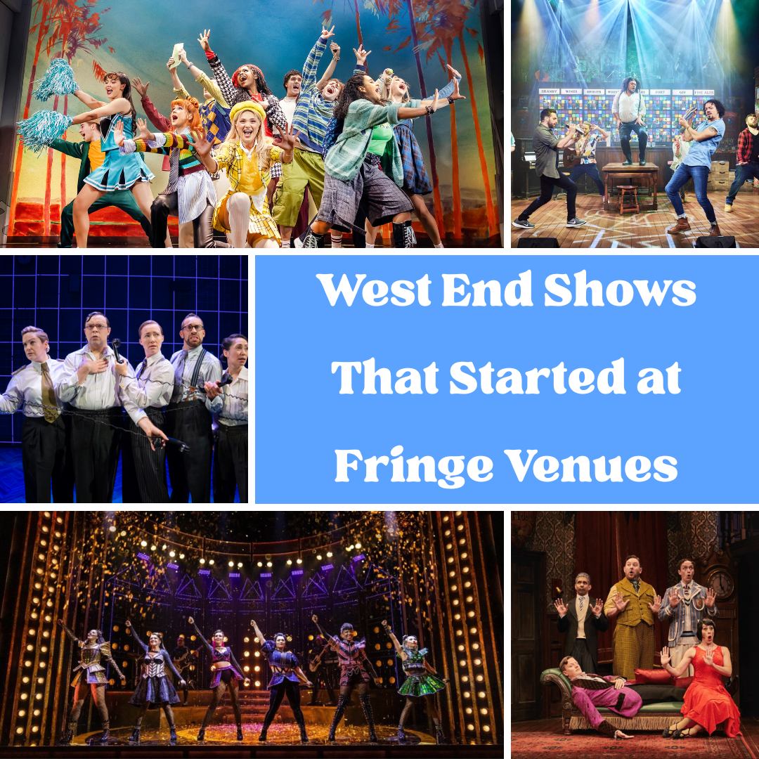 Fringe Venues to West End Stage