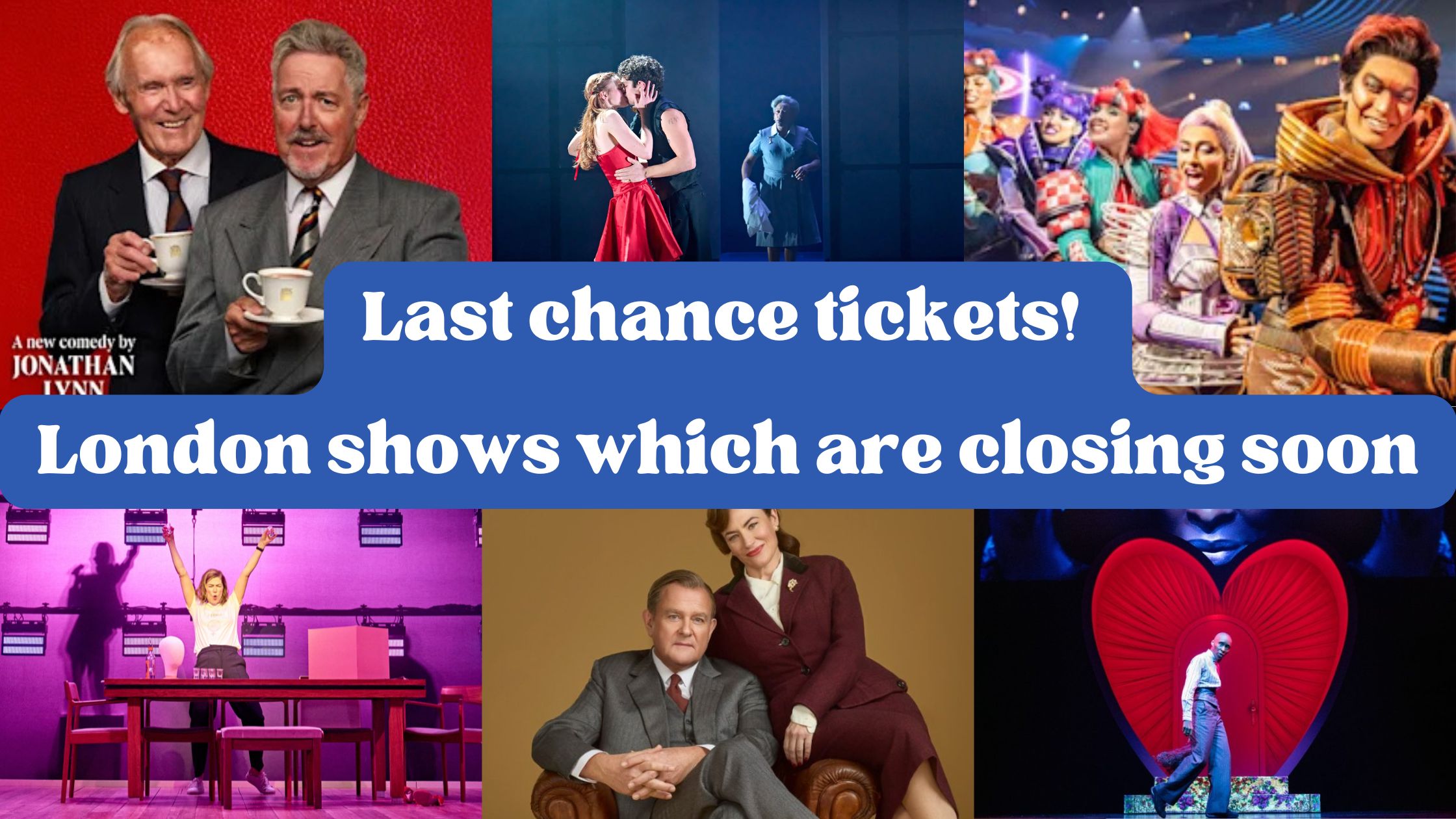 Last Chance Tickets - Shows closing soon - LSBO